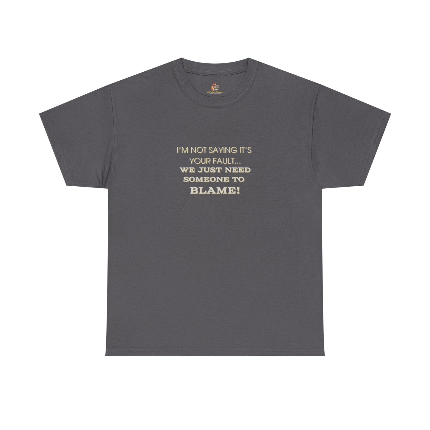 Workplace Wisdoms 'Blame' Heavy Cotton Tee
