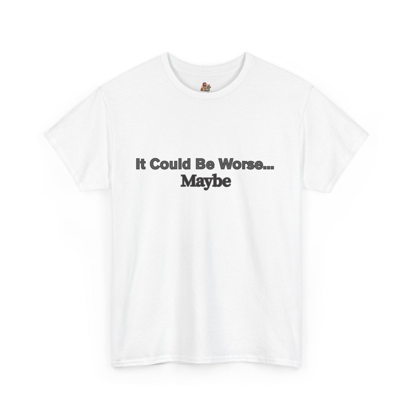 Workplace Wisdoms 'Could Be Worse' Heavy Cotton Tee
