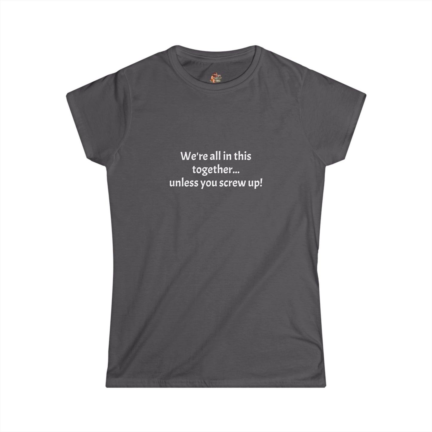Copy of Workplace Wisdoms 'Screw Up' Women's Softstyle Tee