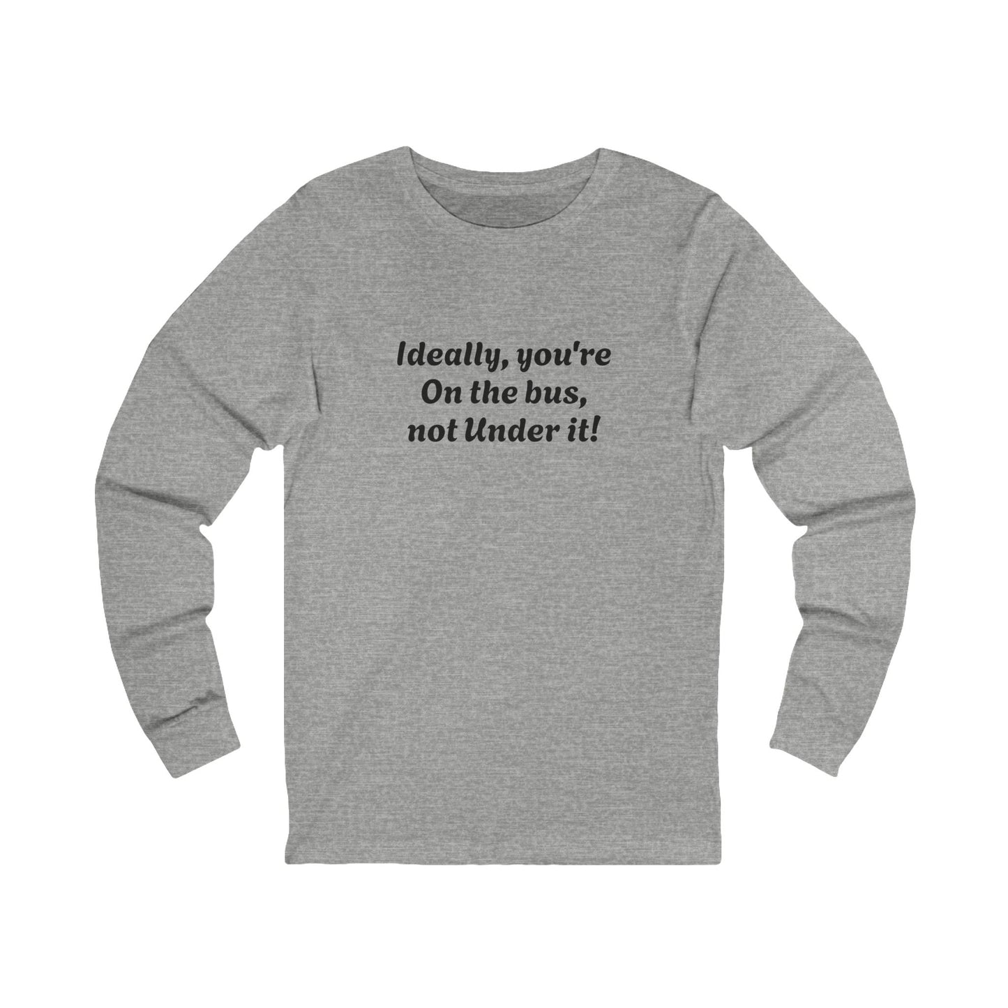 Workplace Wisdoms 'On The Bus' Long Sleeve Tee