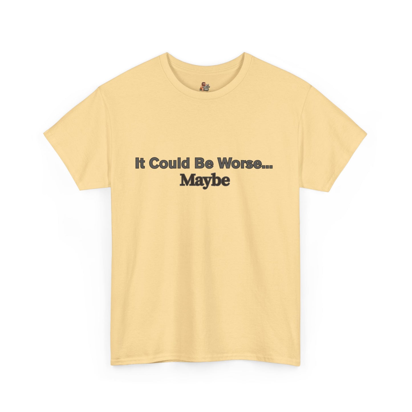 Workplace Wisdoms 'Could Be Worse' Heavy Cotton Tee