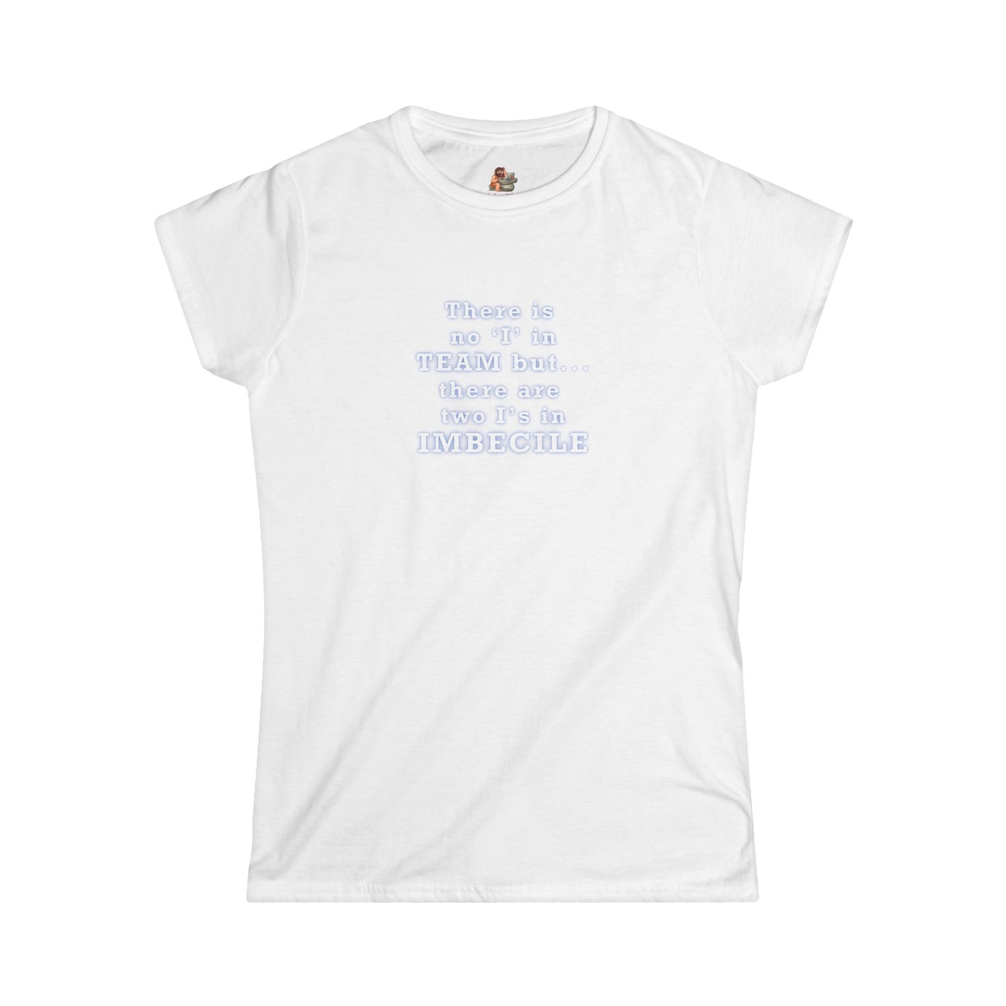 Copy of Workplace Wisdoms 'I in Team' Women's Softstyle Tee