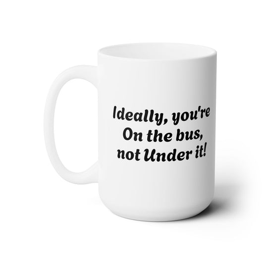 Workplace Wisdoms 'On The Bus' Ceramic Mug 15oz