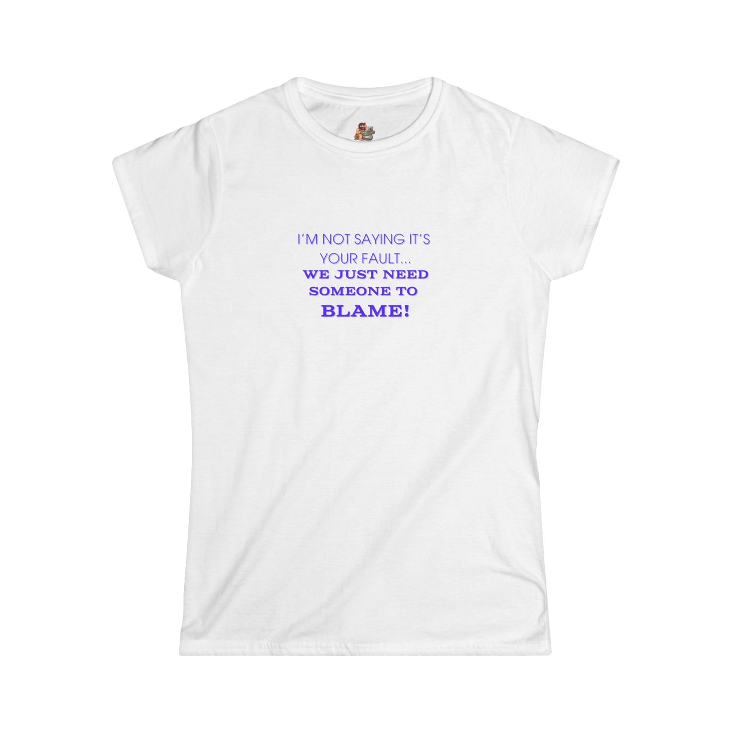 Workplace Wisdoms 'Blame' Women's Softstyle Tee