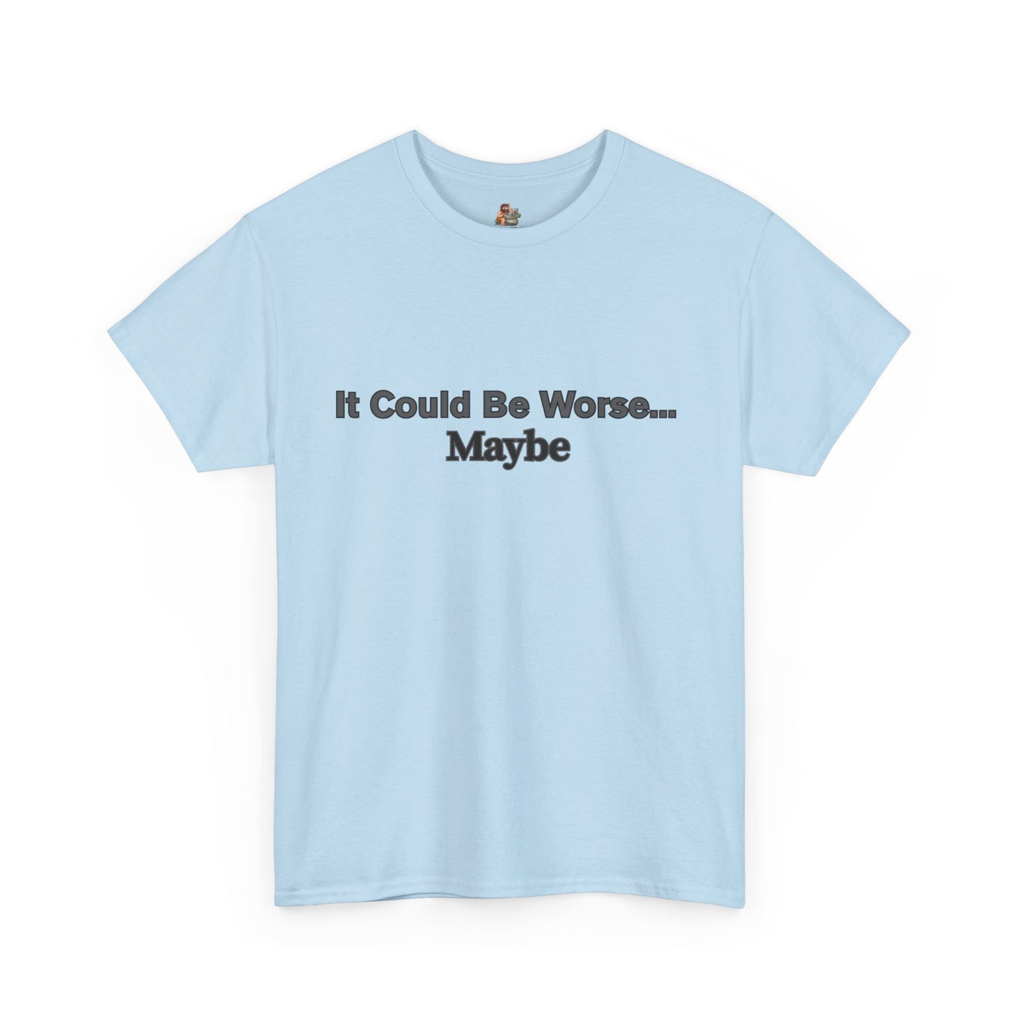 Workplace Wisdoms 'Could Be Worse' Heavy Cotton Tee