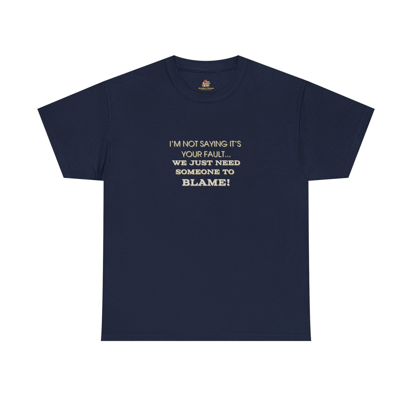 Workplace Wisdoms 'Blame' Heavy Cotton Tee