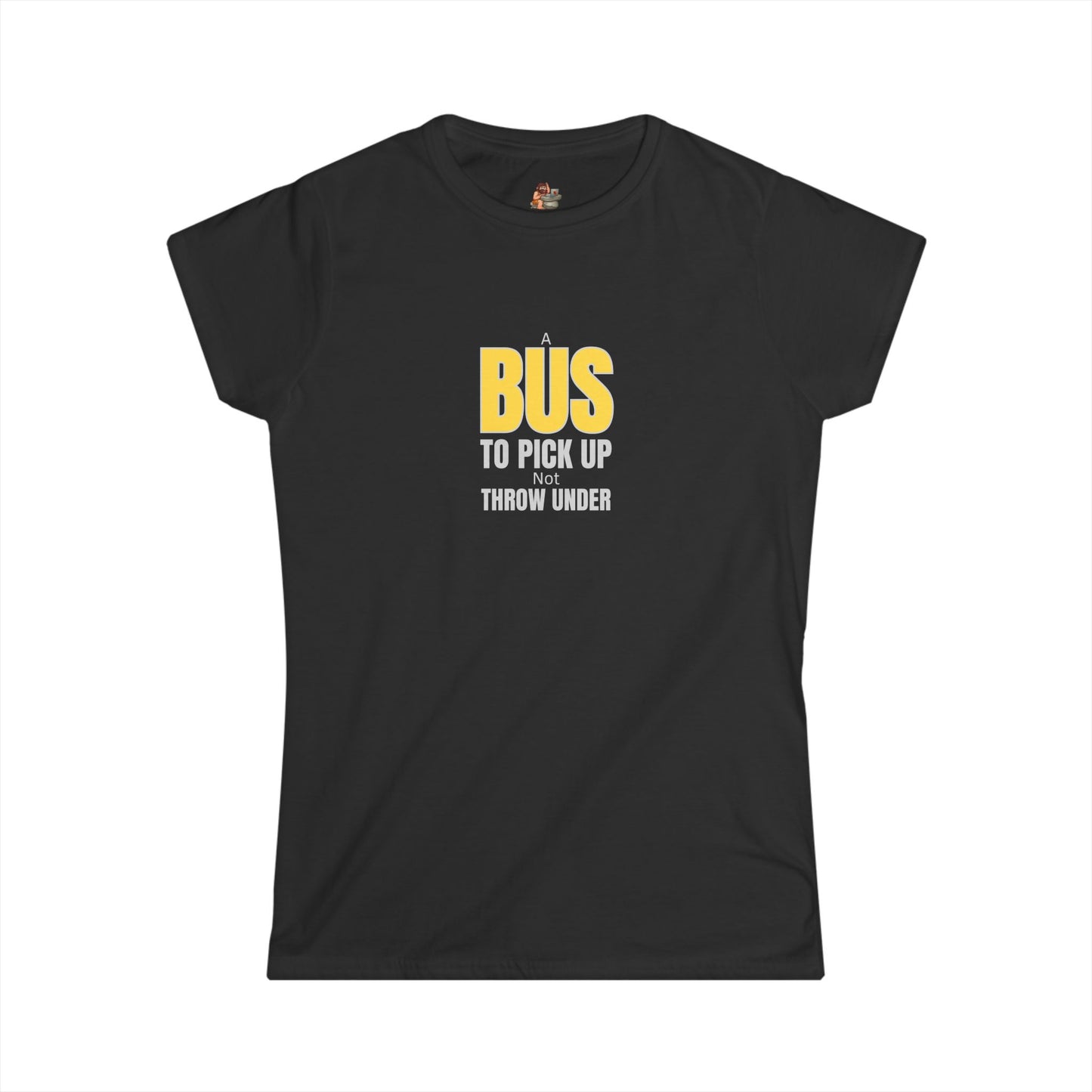Workplace Wisdoms 'A Bus' Women's Softstyle Tee