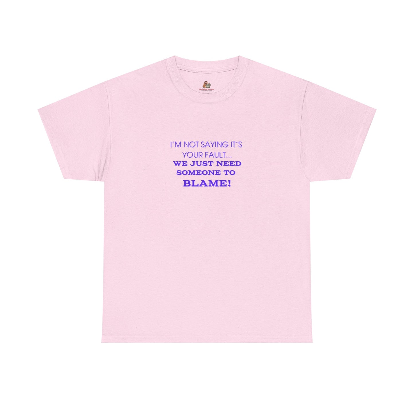 Workplace Wisdoms 'Blame' Heavy Cotton Tee