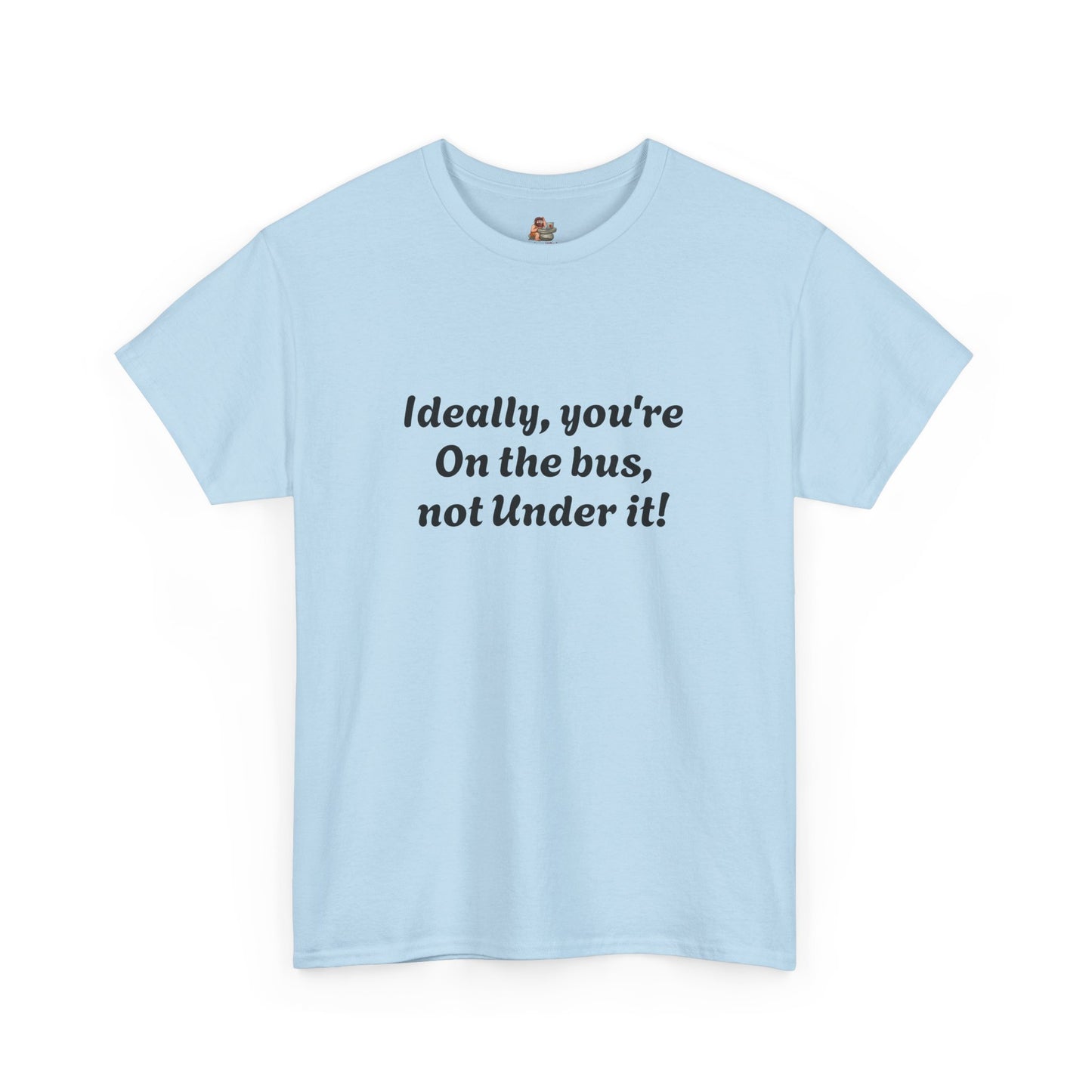 Workplace Wisdoms 'On The Bus' Heavy Cotton Tee