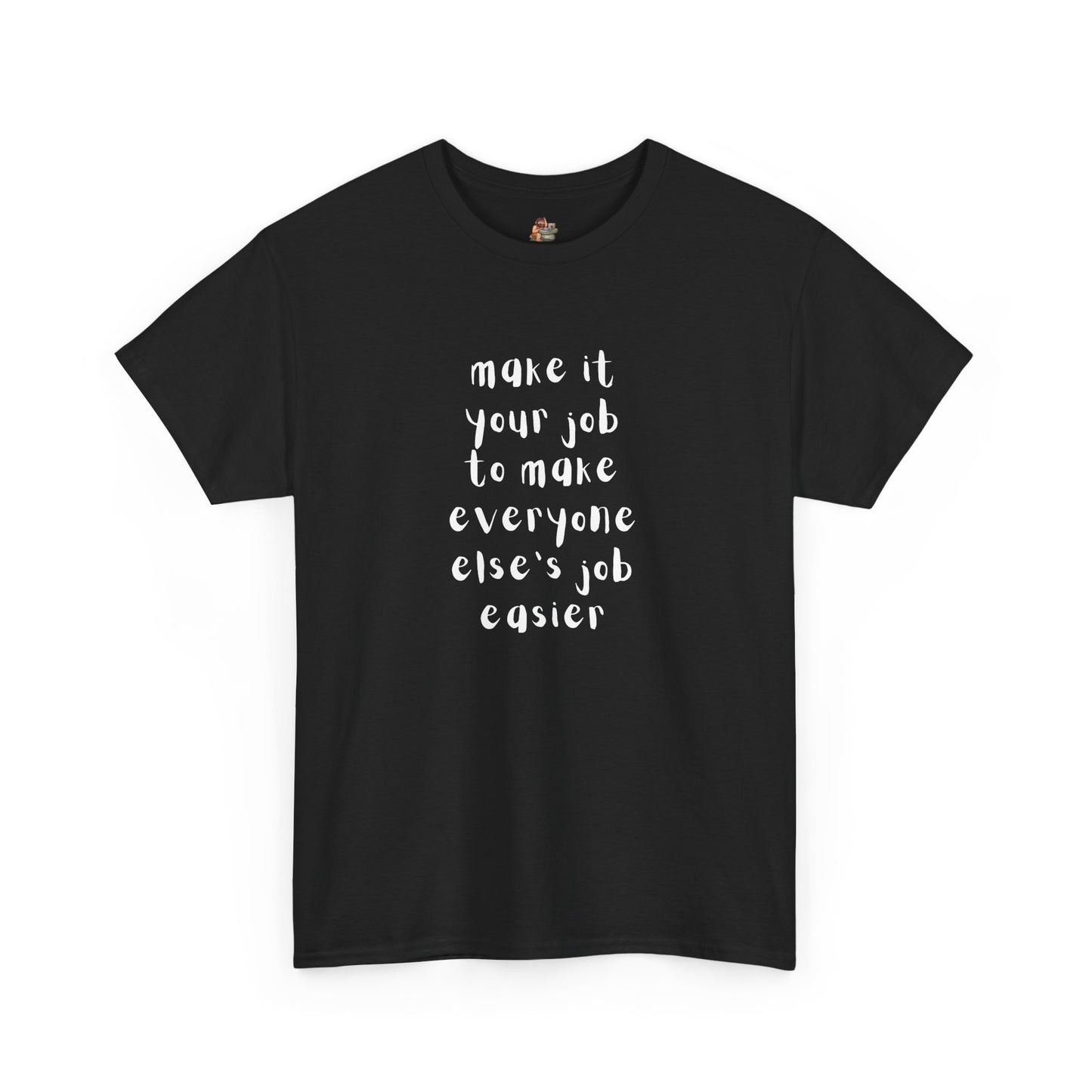 Workplace Wisdoms 'Your Job' Heavy Cotton Tee