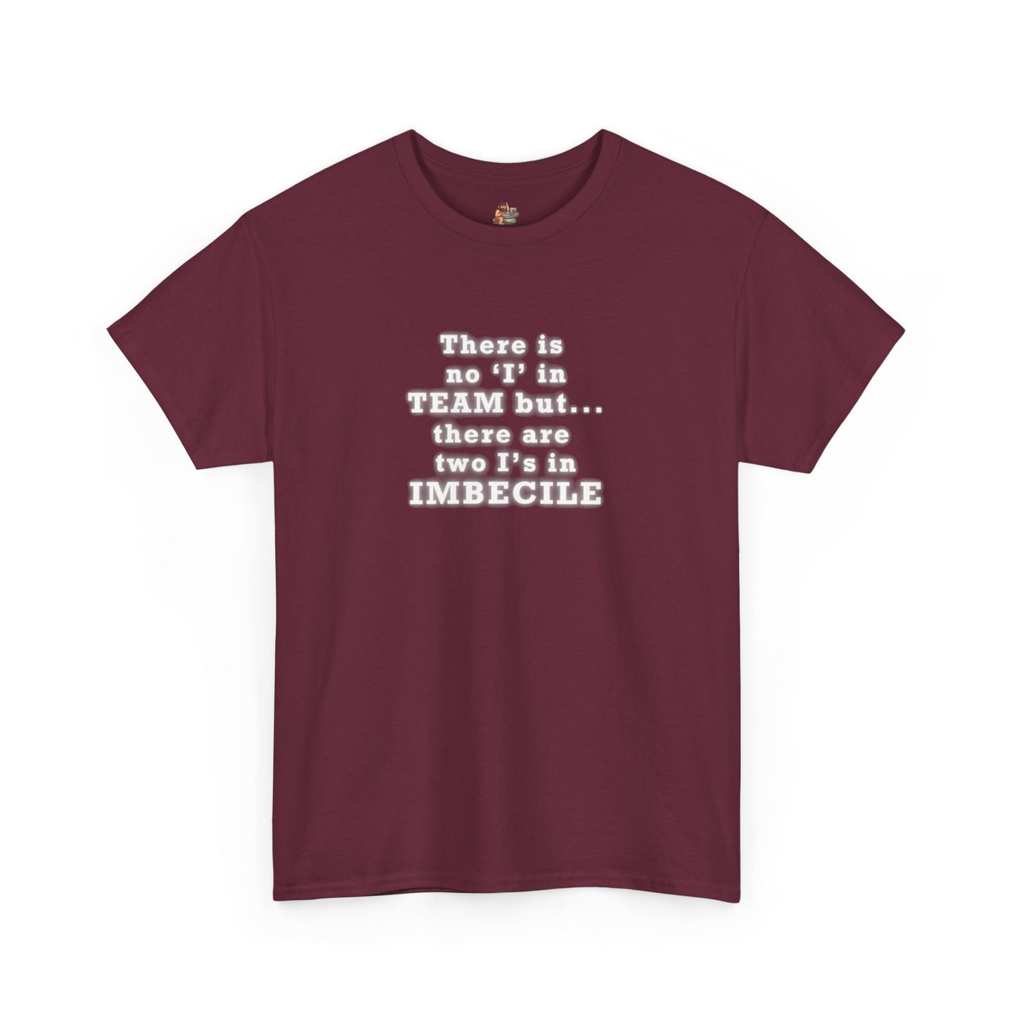Workplace Wisdoms 'I in Team' Heavy Cotton Tee
