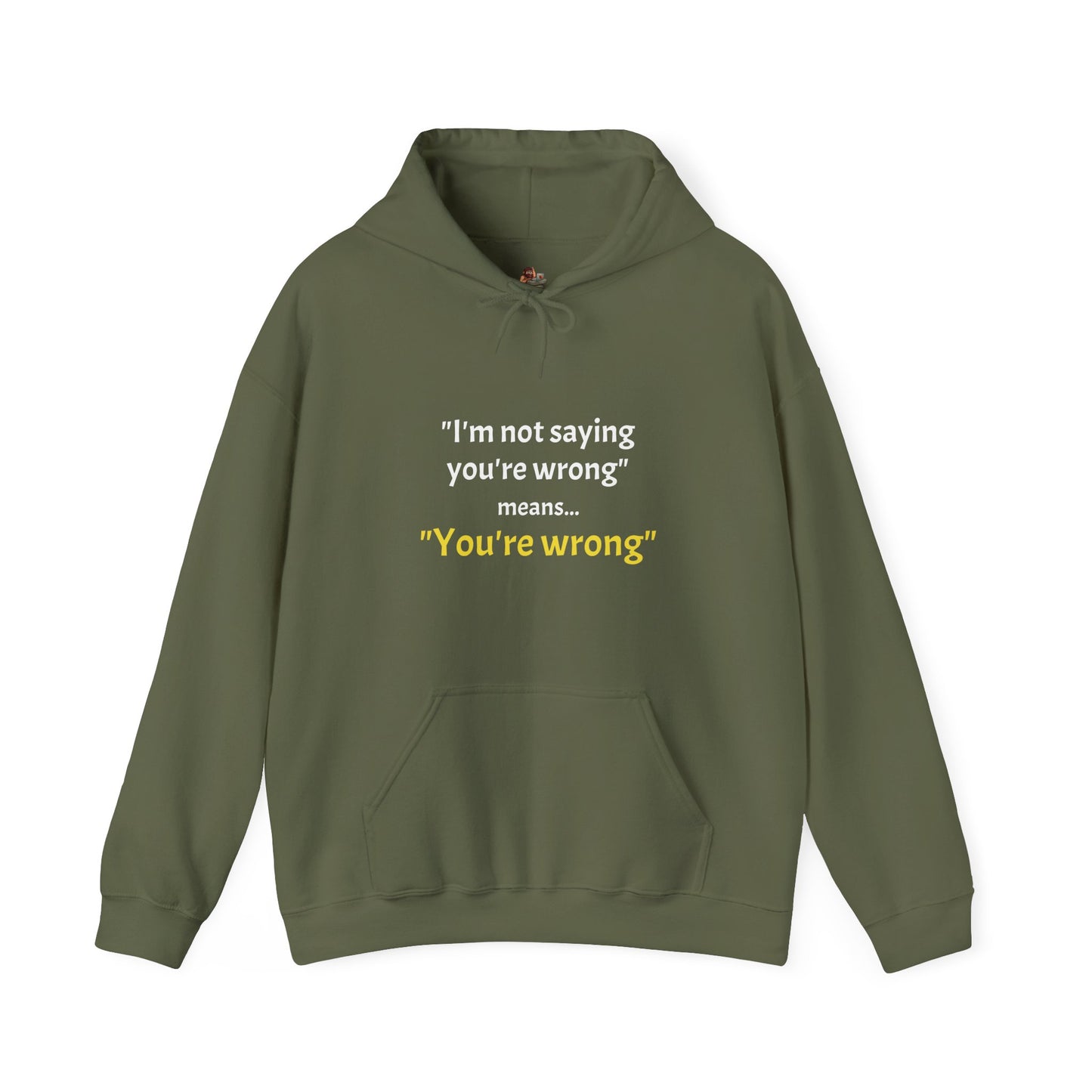 Workplace Wisdoms You're Wrong' Heavy Hooded Sweatshirt