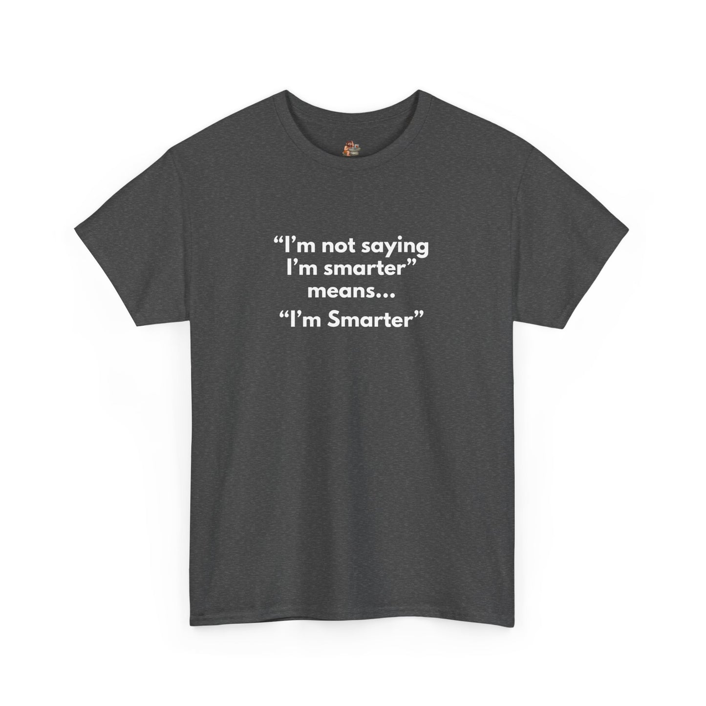 Workplace Wisdoms 'I'm Smarter' Heavy Cotton Tee