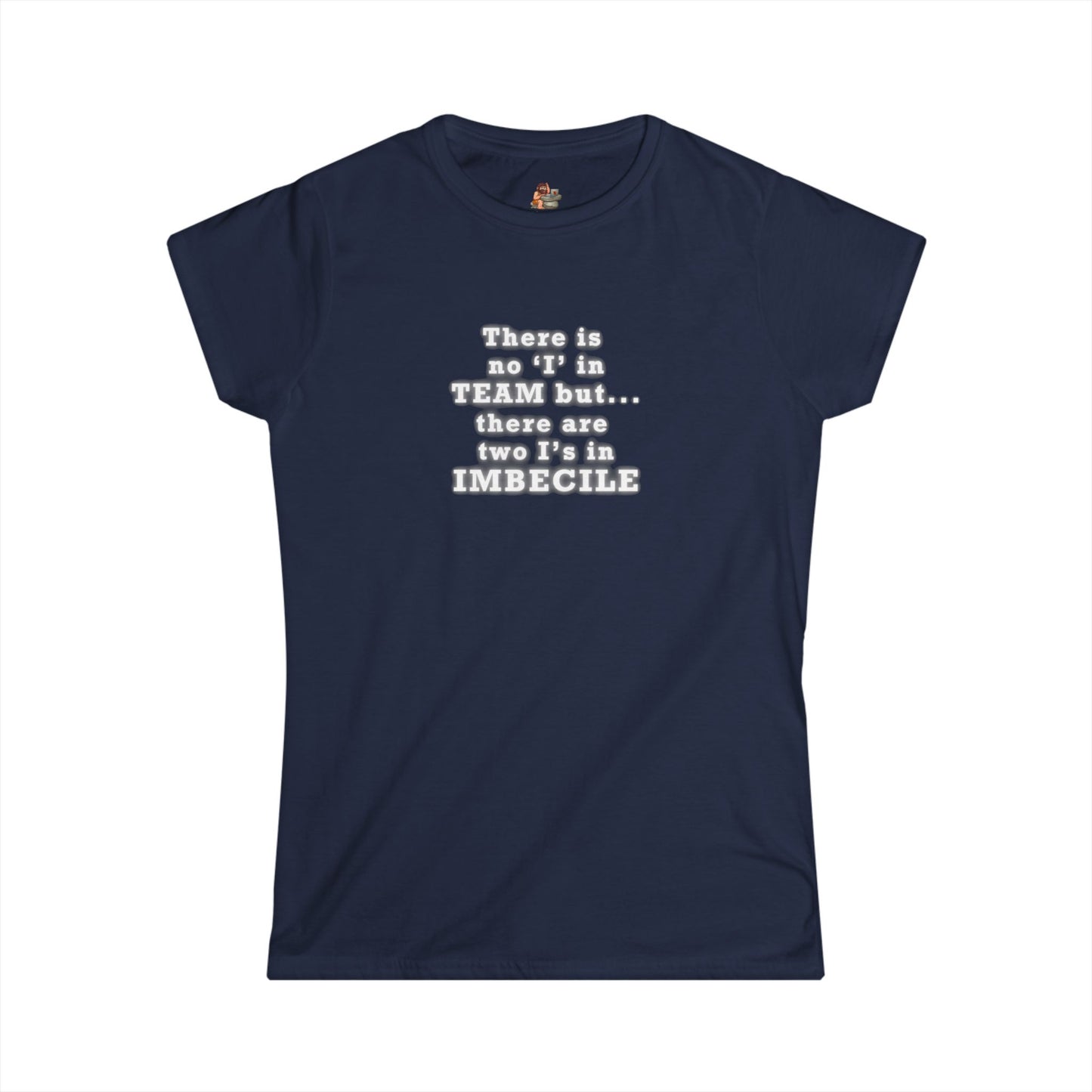 Copy of Workplace Wisdoms 'I in Team' Women's Softstyle Tee