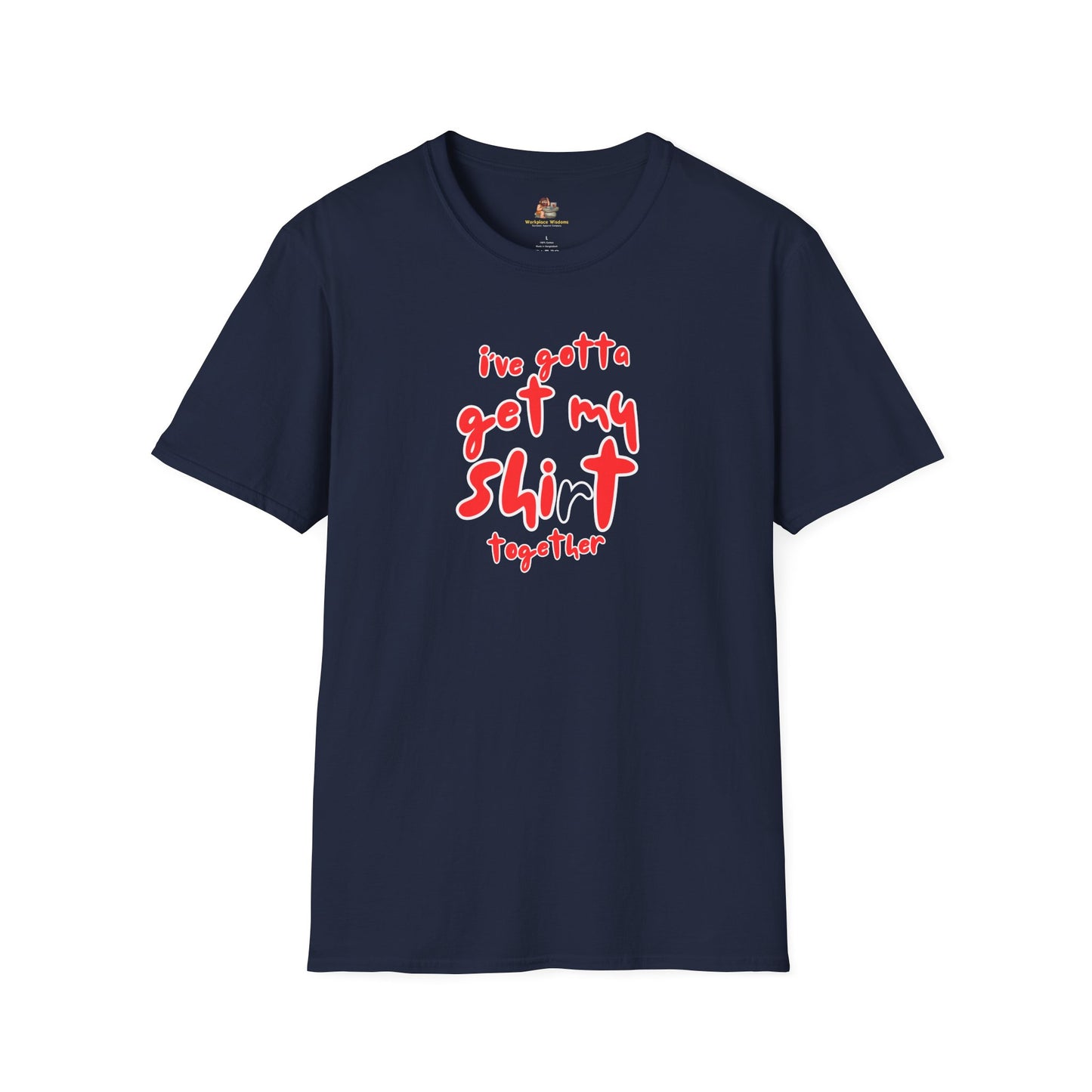 Workplace Wisdoms 'Shit Shirt Together' Unisex Soft Cotton Tee