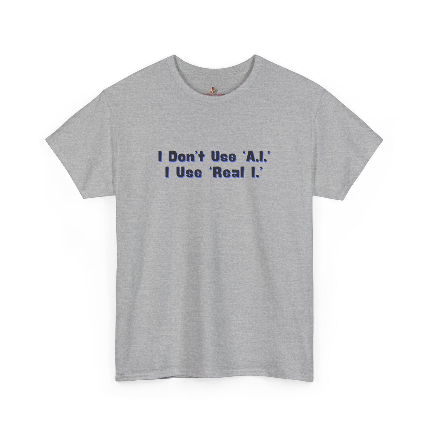 Workplace Wisdoms 'A.I.' Heavy Cotton Tee