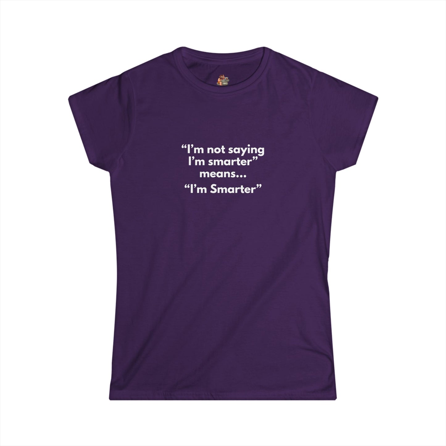 Workplace Wisdoms 'I'm Smarter' Women's Softstyle Tee