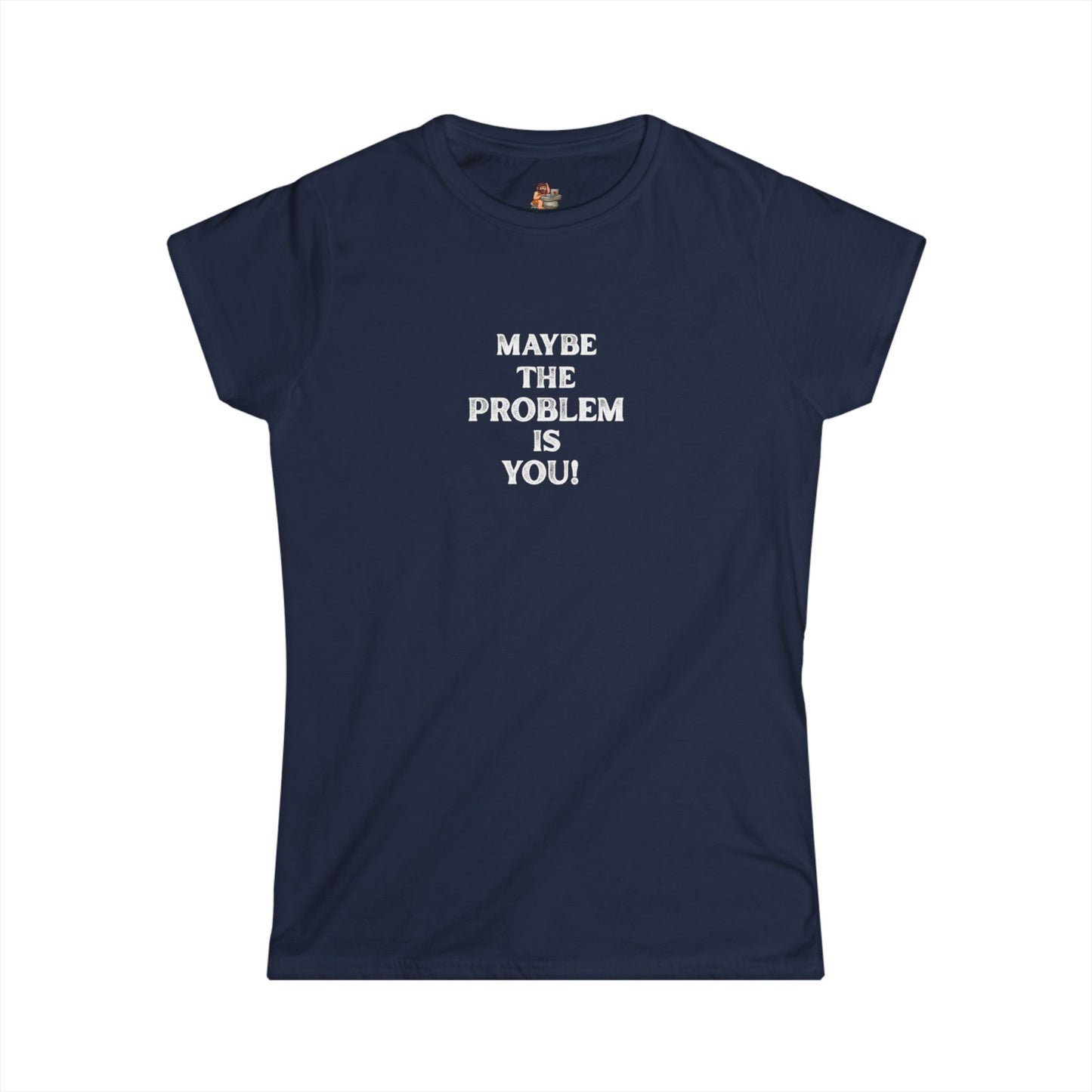 Workplace Wisdoms 'Problem' Women's Softstyle Tee