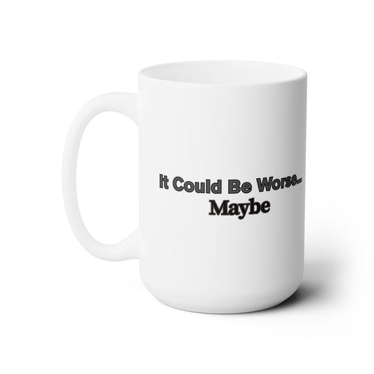 Workplace Wisdoms 'Could Be Worse' Ceramic Mug 15oz