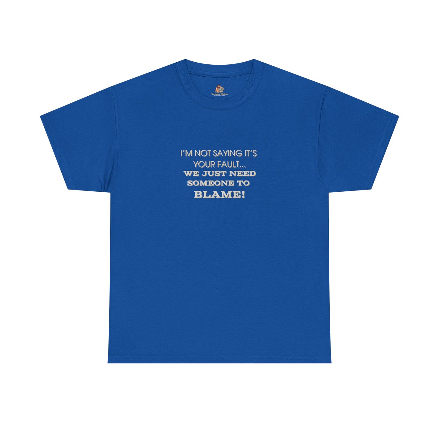 Workplace Wisdoms 'Blame' Heavy Cotton Tee