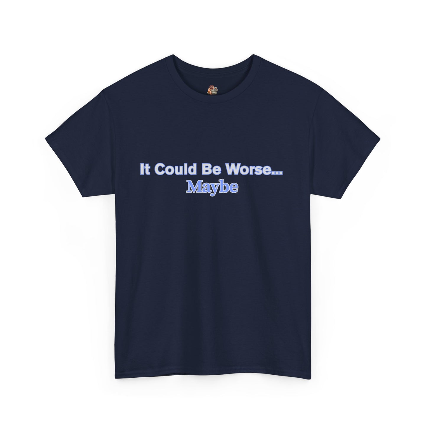 Workplace Wisdoms 'Could Be Worse' Heavy Cotton Tee