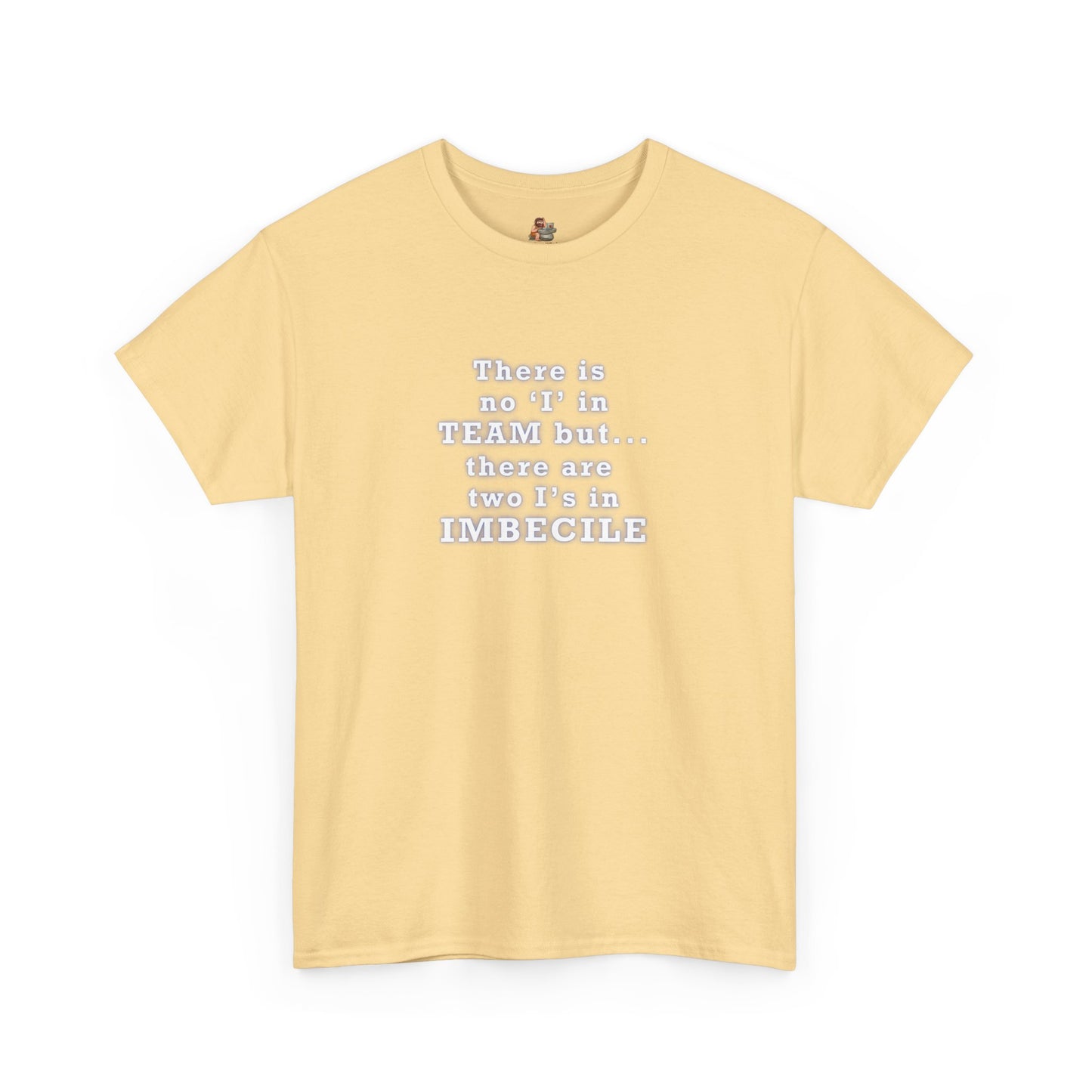 Workplace Wisdoms 'I in Team' Heavy Cotton Tee