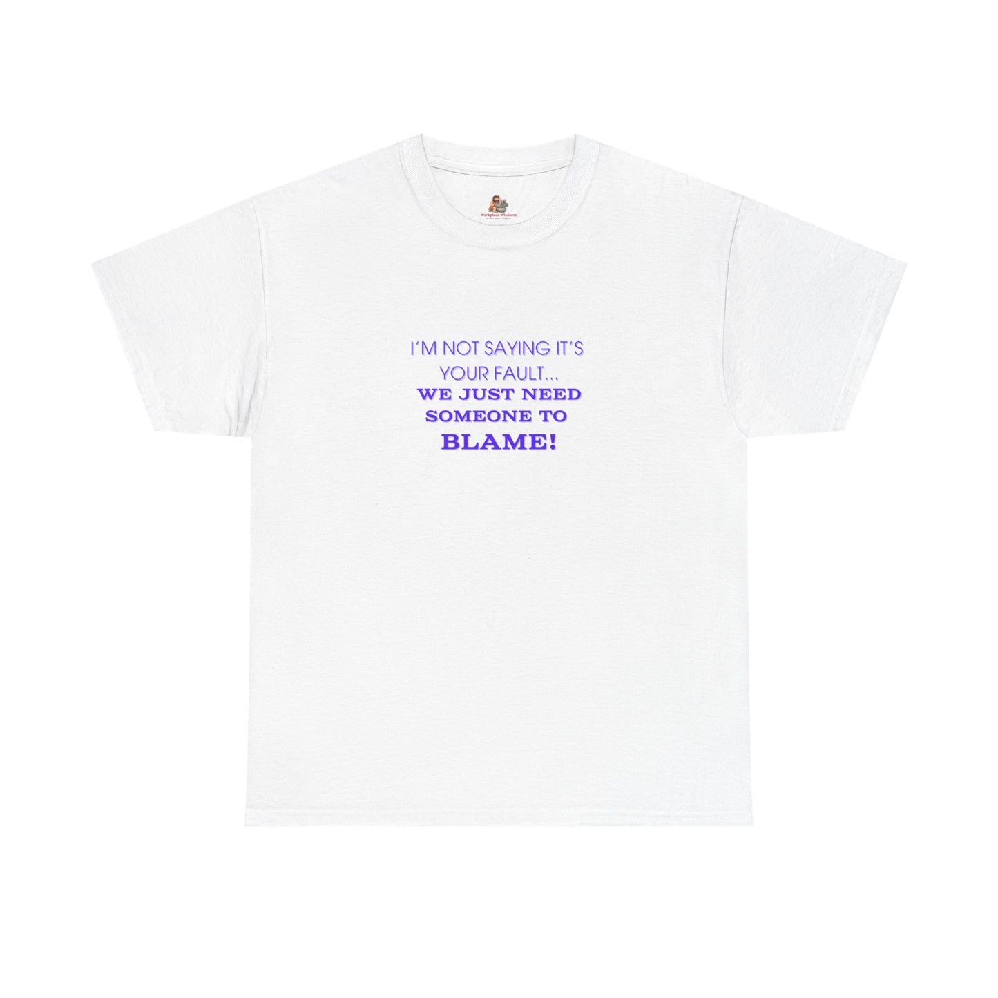 Workplace Wisdoms 'Blame' Heavy Cotton Tee