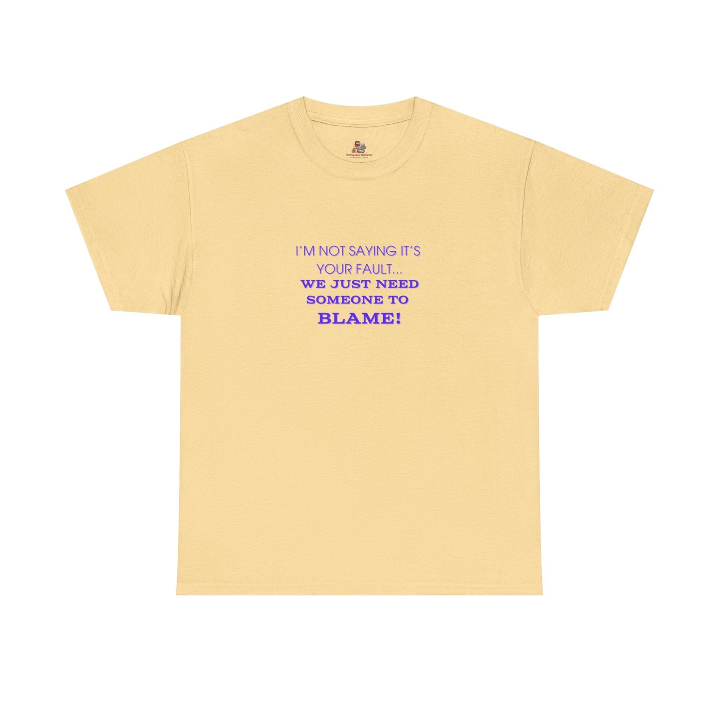 Workplace Wisdoms 'Blame' Heavy Cotton Tee