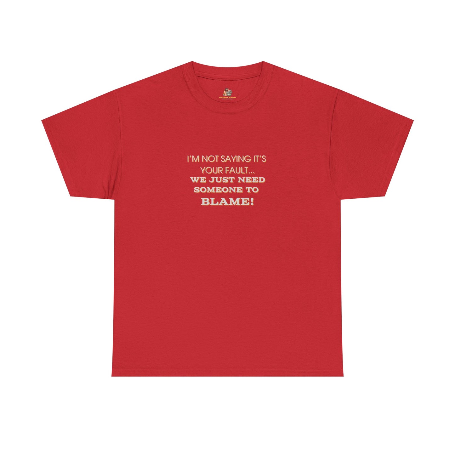 Workplace Wisdoms 'Blame' Heavy Cotton Tee
