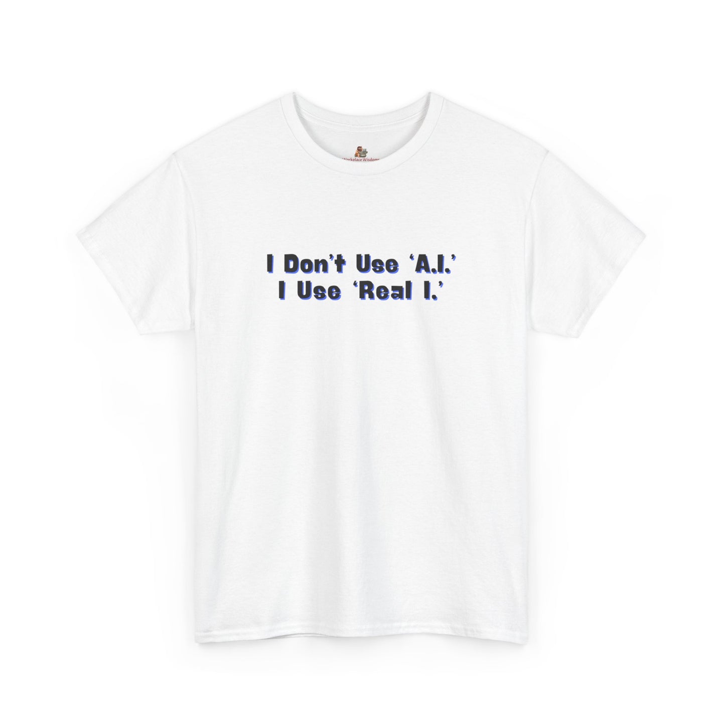 Workplace Wisdoms 'A.I.' Heavy Cotton Tee