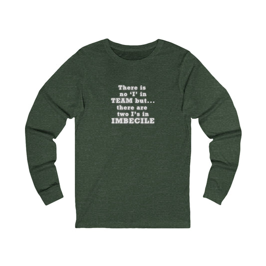 Copy of Workplace Wisdoms 'I in Team' Long Sleeve Tee
