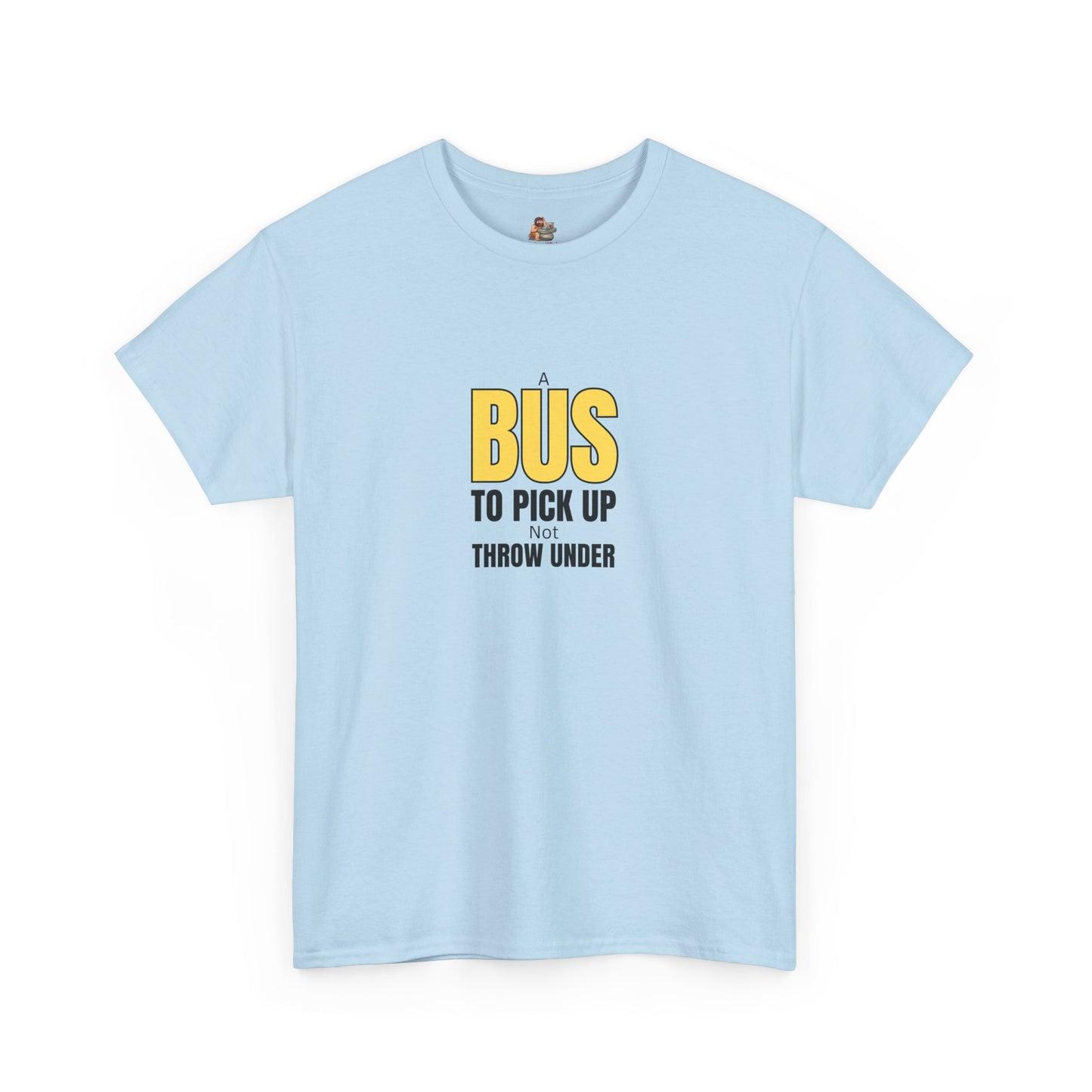 Workplace Wisdoms '"A Bus' Heavy Cotton Tee