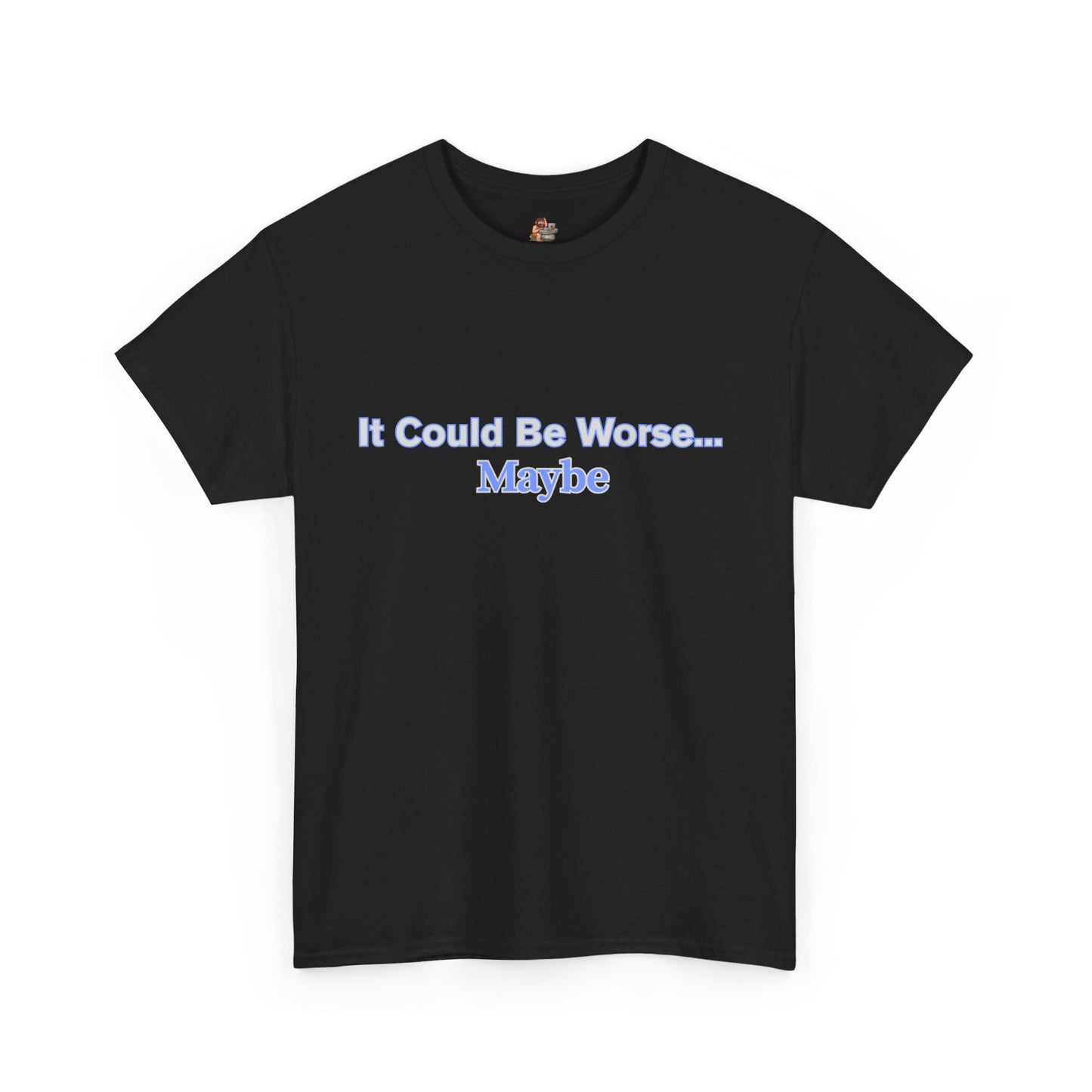 Workplace Wisdoms 'Could Be Worse' Heavy Cotton Tee