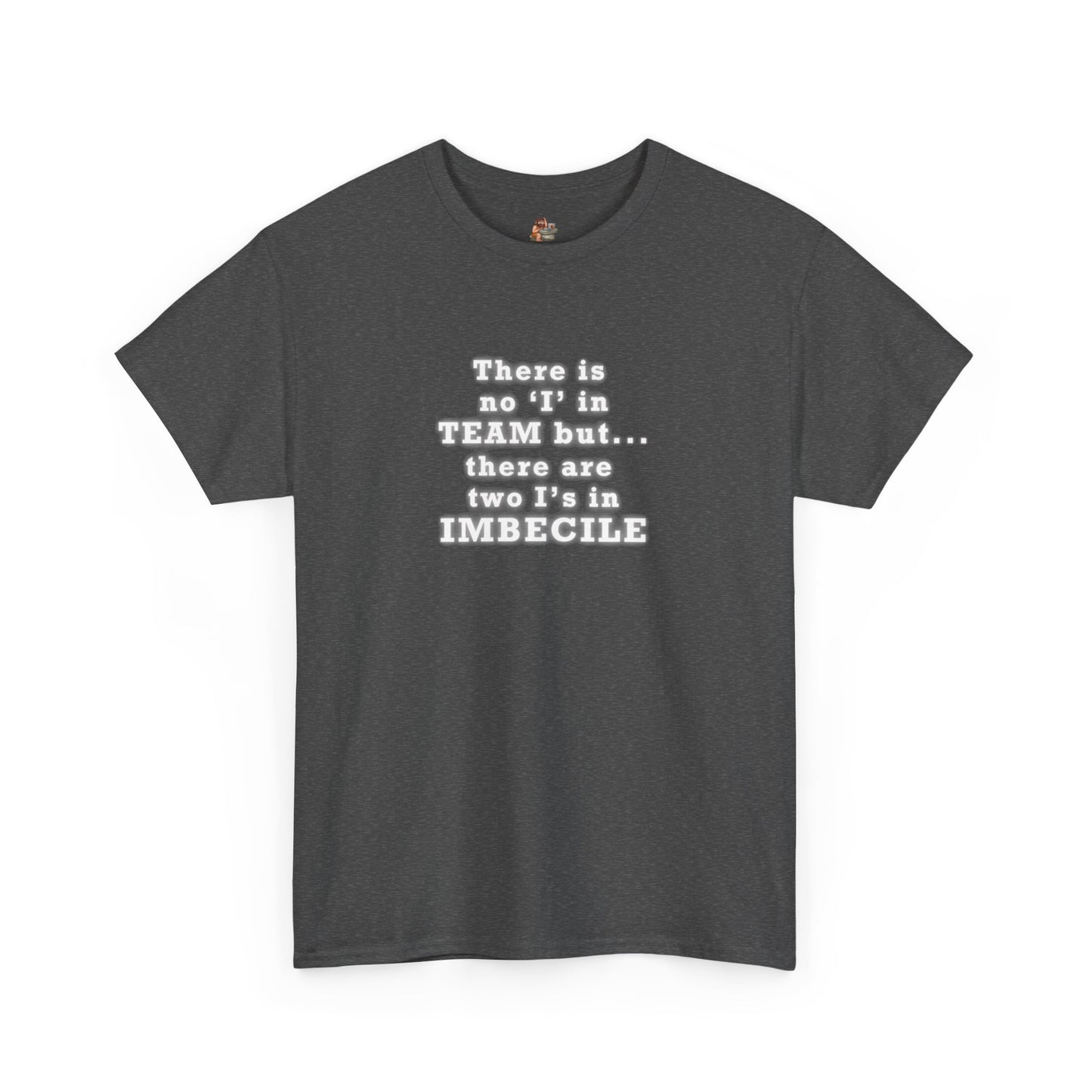 Workplace Wisdoms 'I in Team' Heavy Cotton Tee