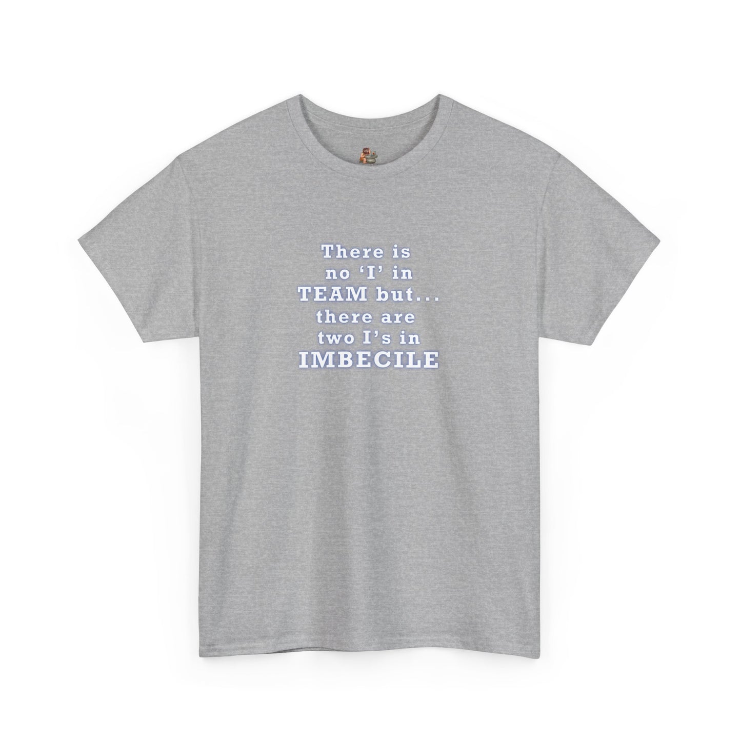 Workplace Wisdoms 'I in Team' Heavy Cotton Tee