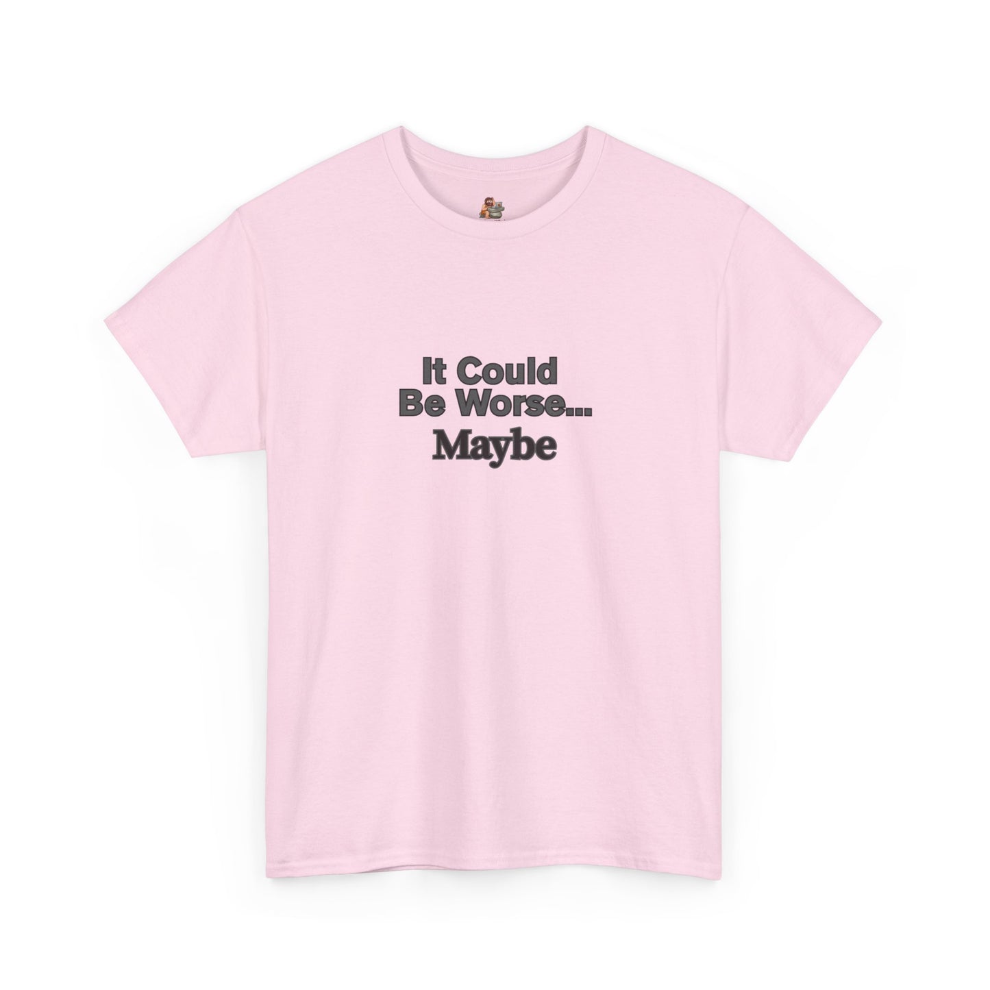 Workplace Wisdoms 'Could Be Worse' Heavy Cotton Tee