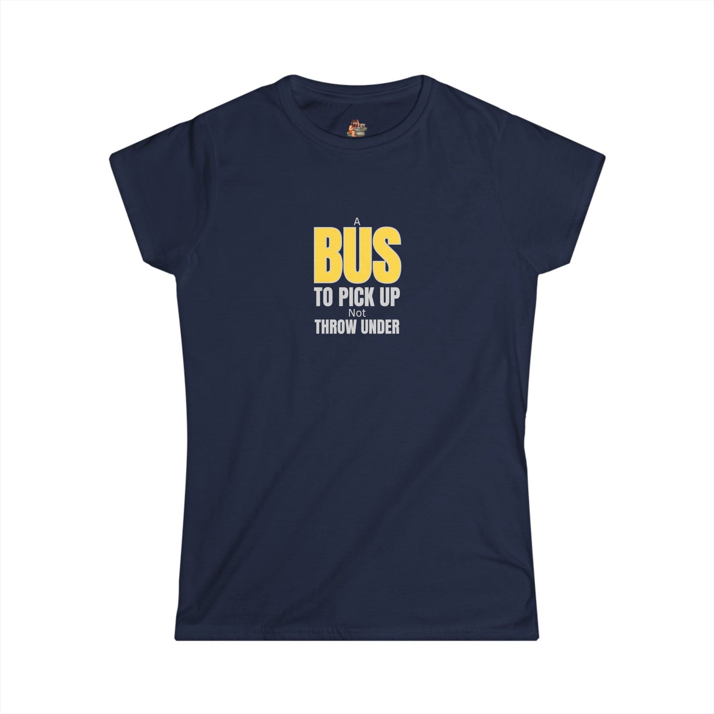Workplace Wisdoms 'A Bus' Women's Softstyle Tee