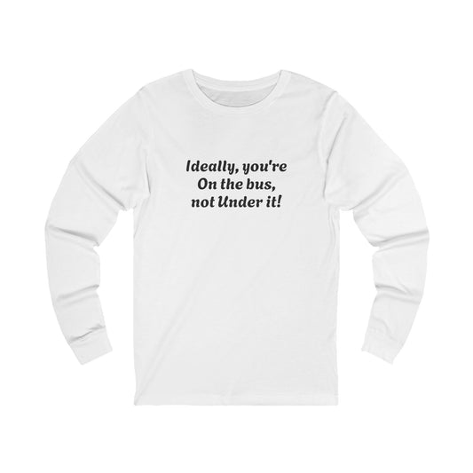 Workplace Wisdoms 'On The Bus' Long Sleeve Tee
