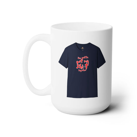 Workplace Wisdoms 'Shit Shirt Together' Ceramic Mug 15oz