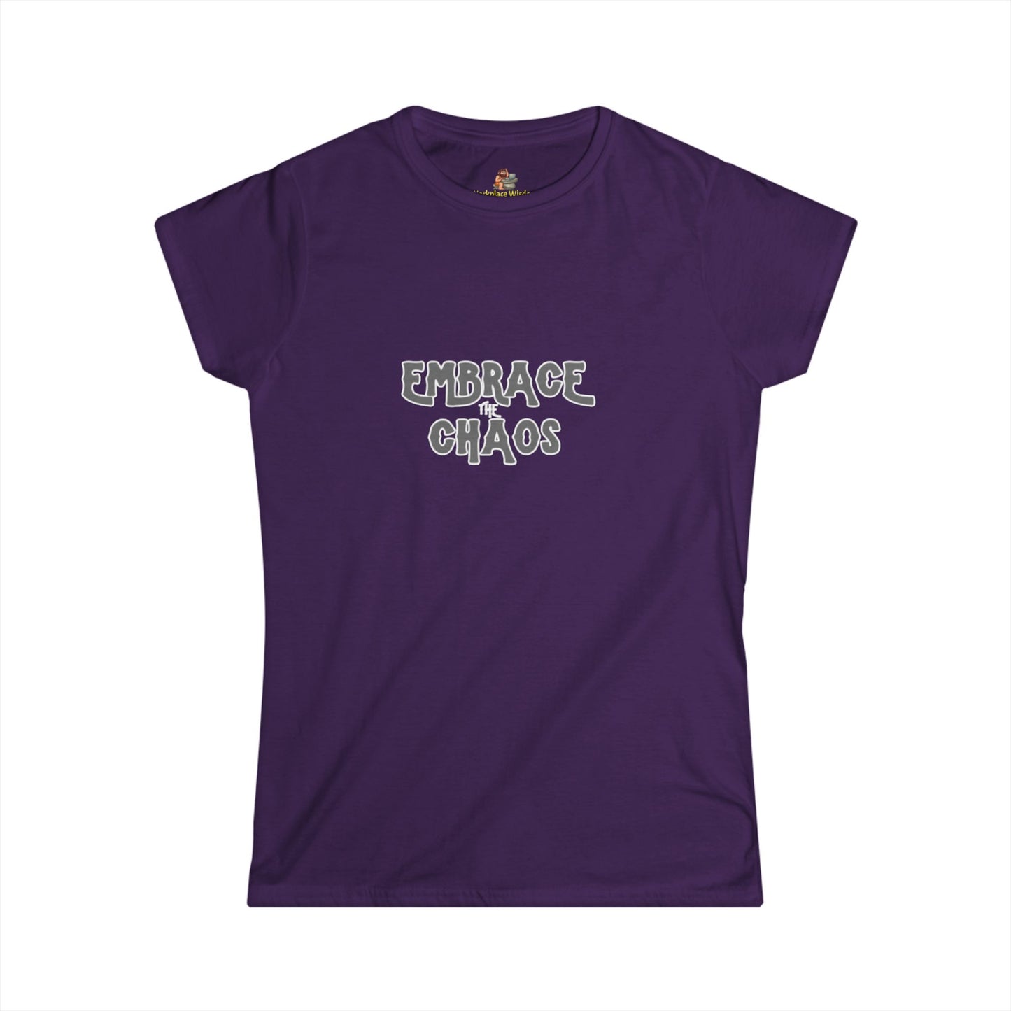 Workplace Wisdoms 'Embrace the Chaos' Women's Softstyle Tee