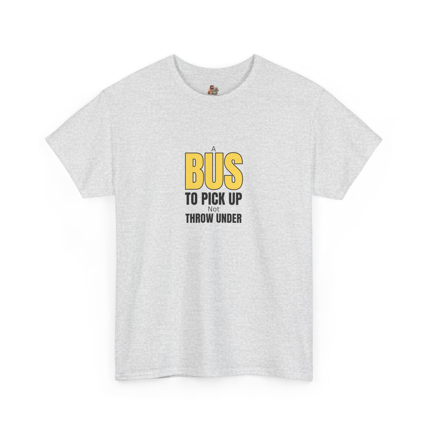 Workplace Wisdoms '"A Bus' Heavy Cotton Tee