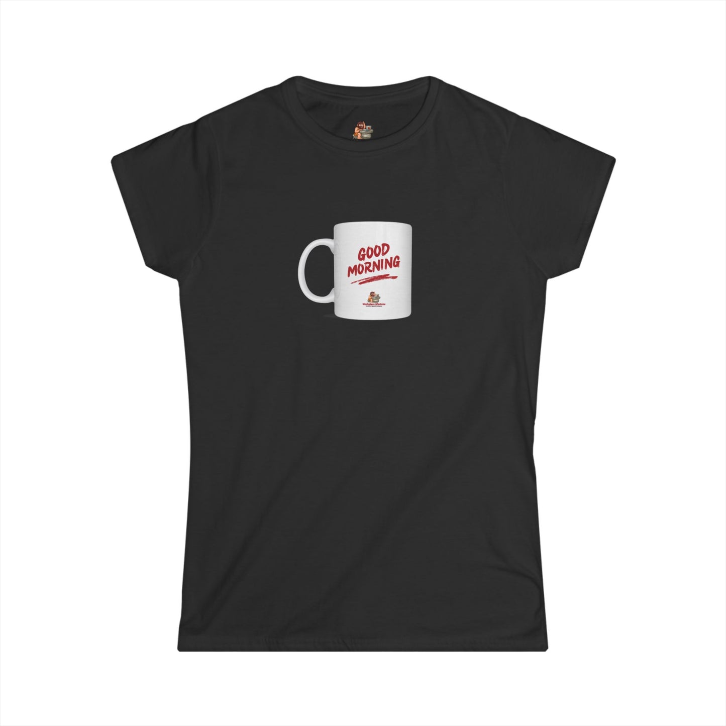 Workplace Wisdoms 'Good Morning' Women's Softstyle Tee