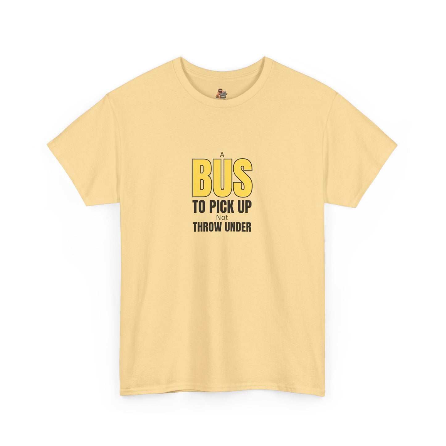 Workplace Wisdoms '"A Bus' Heavy Cotton Tee