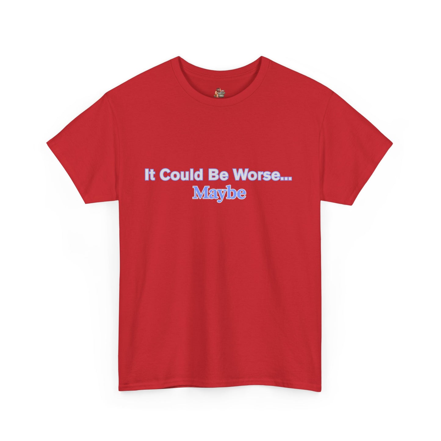 Workplace Wisdoms 'Could Be Worse' Heavy Cotton Tee