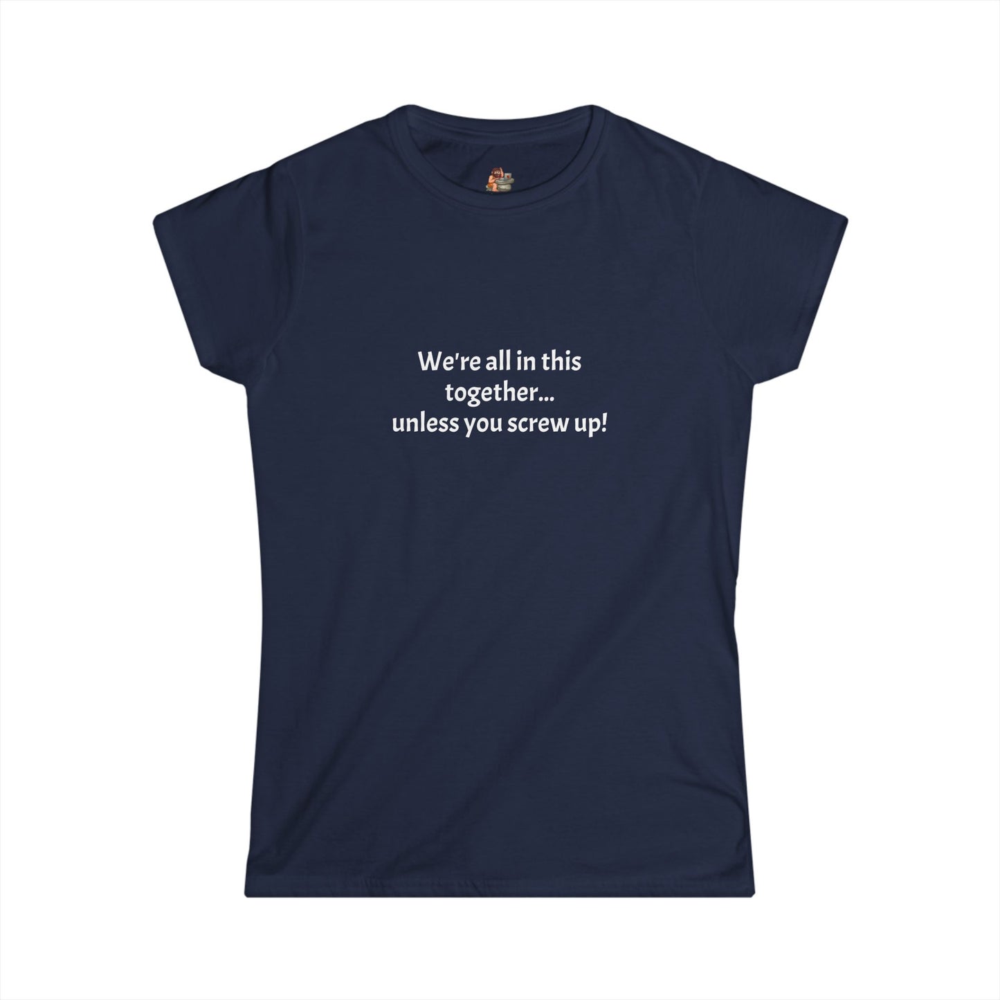Copy of Workplace Wisdoms 'Screw Up' Women's Softstyle Tee