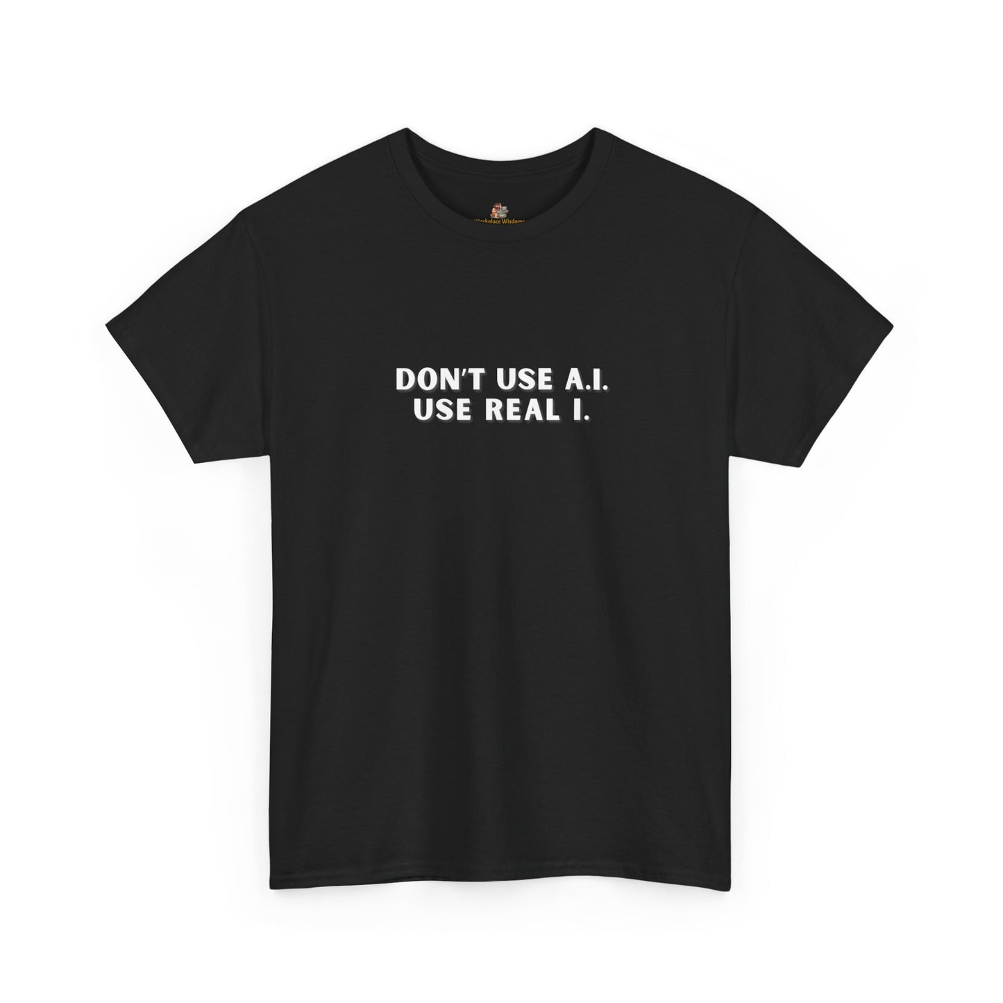 Workplace Wisdoms 'A.I.' Heavy Cotton Tee