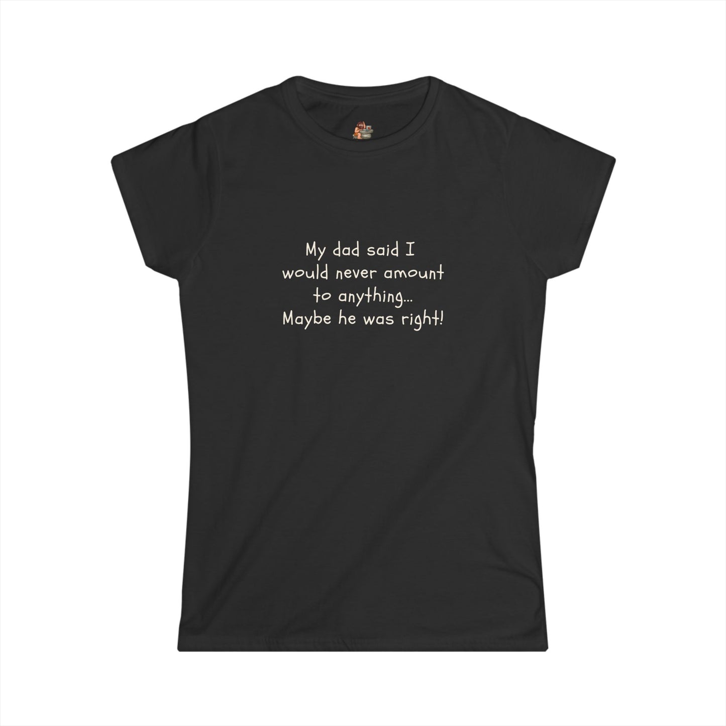 Workplace Wisdoms 'My Dad' Women's Softstyle Tee