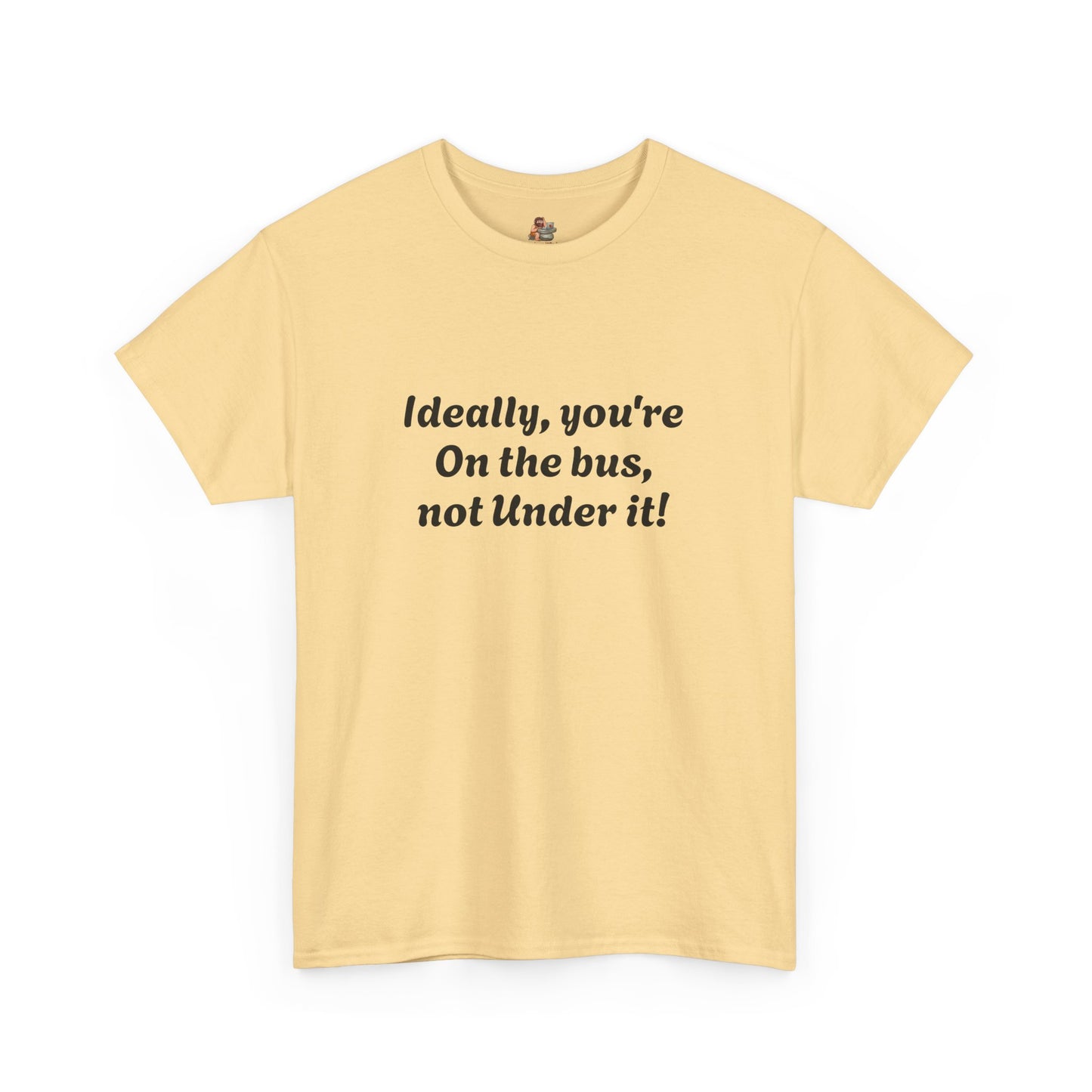 Workplace Wisdoms 'On The Bus' Heavy Cotton Tee