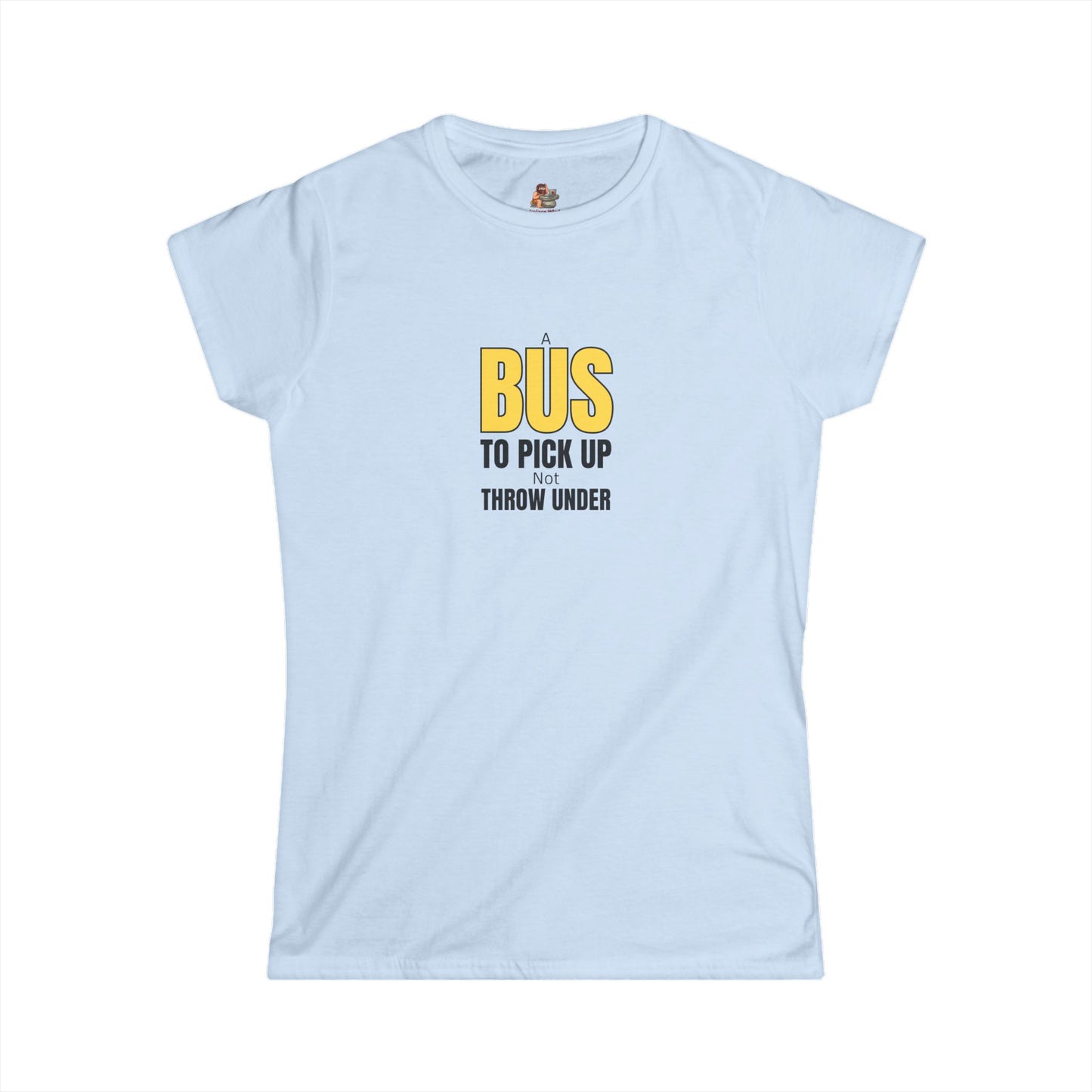 Workplace Wisdoms 'A Bus' Women's Softstyle Tee