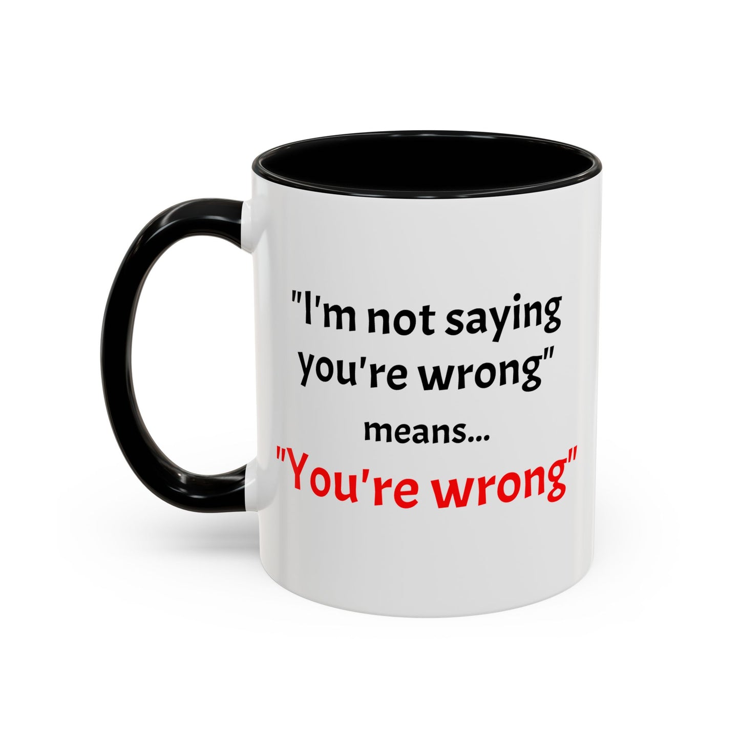 Workplace Wisdoms 'You're Wrong' 11oz Mug
